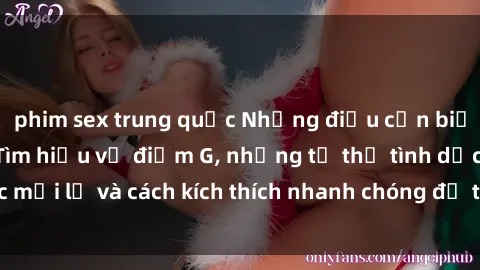 phim sex trung quốc Những điều cần biết về sex gái trẻ: Tìm hiểu về điểm G, những tư thế tình dục mới lạ và cách kích thích nhanh chóng để tận hưởng khoái cảm.