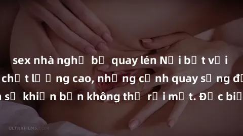 sex nhà nghỉ bị quay lén Nổi bật với bộ phim sex jav hd chất lượng cao, những cảnh quay sống động và hấp dẫn sẽ khiến bạn không thể rời mắt. Đặc biệt, jav hd sẽ đáp ứng mọi đam mê của bạn.