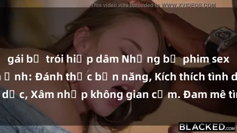 gái bị trói hiếp dâm Những bộ phim sex  gây sốt trên màn ảnh: Đánh thức bản năng, Kích thích tình dục, Xâm nhập không gian cấm. Đam mê tình tứ đến tột cùng.
