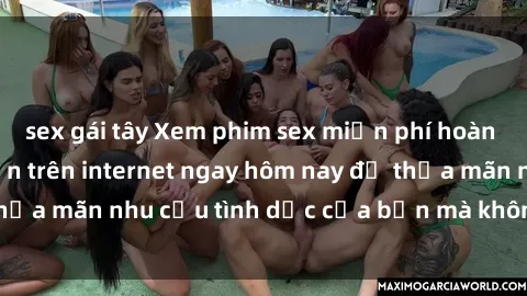 sex gái tây Xem phim sex miễn phí hoàn toàn không giới hạn trên internet ngay hôm nay để thỏa mãn nhu cầu tình dục của bạn mà không tốn chi phí.