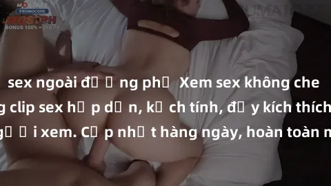 sex ngoài đường phố Xem sex không che miễn phí - Những clip sex hấp dẫn, kịch tính, đầy kích thích cho người xem. Cập nhật hàng ngày, hoàn toàn miễn phí, độ phân giải cao.