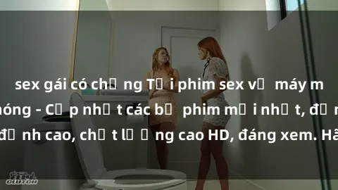 sex gái có chồng Tải phim sex về máy miễn phí và nhanh chóng - Cập nhật các bộ phim mới nhất, đỉnh cao, chất lượng cao HD, đáng xem. Hãy trải nghiệm ngay!