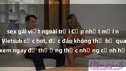sex gái việt ngoài trời Cập nhật mới nhất: Top phim JAV Vietsub cực hot, độc đáo không thể bỏ qua, xem ngay để thưởng thức những cảnh hấp dẫn và đầy kích thích!