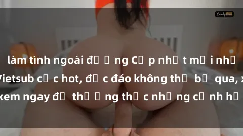 làm tình ngoài đường Cập nhật mới nhất: Top phim JAV Vietsub cực hot, độc đáo không thể bỏ qua, xem ngay để thưởng thức những cảnh hấp dẫn và đầy kích thích!