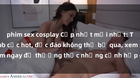 phim sex cosplay Cập nhật mới nhất: Top phim JAV Vietsub cực hot, độc đáo không thể bỏ qua, xem ngay để thưởng thức những cảnh hấp dẫn và đầy kích thích!