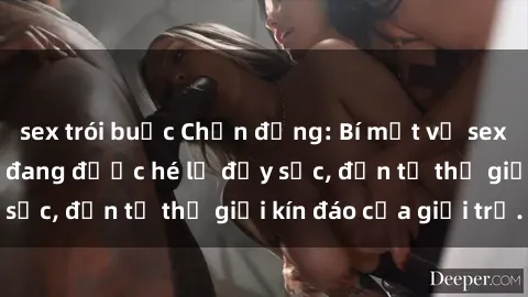 sex trói buộc Chấn động: Bí mật về sex nữ sinh Việt Nam đang được hé lộ đầy sốc, đến từ thế giới kín đáo của giới trẻ.