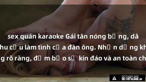 sex quán karaoke Gái tân nóng bỏng, dâm đãng thỏa mãn nhu cầu làm tình của đàn ông. Nhận dạng không rõ ràng, đảm bảo sự kín đáo và an toàn cho trải nghiệm tuyệt vời.