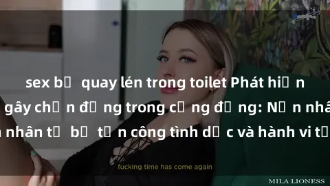 sex bị quay lén trong toilet Phát hiện vụ án bạo dâm sex gây chấn động trong cộng đồng: Nạn nhân tố bị tấn công tình dục và hành vi tệ hại được tiết lộ