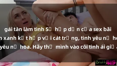 gái tân làm tình Sự hấp dẫn của sex bãi biển: Khi sóng biển xanh kết hợp với cát trắng, tình yêu nở hoa. Hãy thả mình vào cõi tình ái giữa sóng biển!