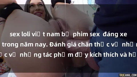 sex loli việt nam bộ phim sex  đáng xem không thể bỏ lỡ trong năm nay. Đánh giá chân thực về những tác phẩm đầy kích thích và hấp dẫn này.