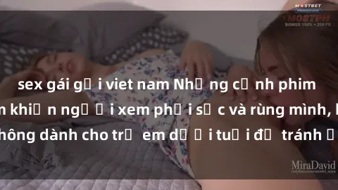 sex gái gọi viet nam Những cảnh phim sex bạo dâm nhóm khiến người xem phải sốc và rùng mình, không dành cho trẻ em dưới tuổi để tránh ảnh hưởng tiêu cực.