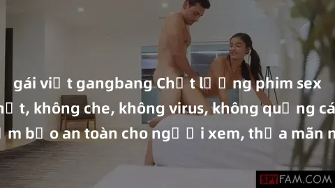 gái việt gangbang Chất lượng phim sex cập nhật mới nhất, không che, không virus, không quảng cáo, đảm bảo an toàn cho người xem, thỏa mãn nhu cầu tình dục của bạn.