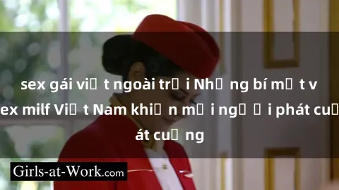 sex gái việt ngoài trời Những bí mật về sex milf Việt Nam khiến mọi người phát cuồng