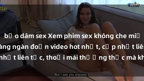 bạo dâm sex Xem phim sex không che miễn phí tại đây – Hàng ngàn đoạn video hot nhất, cập nhật liên tục, thoải mái thưởng thức mà không tốn kém.