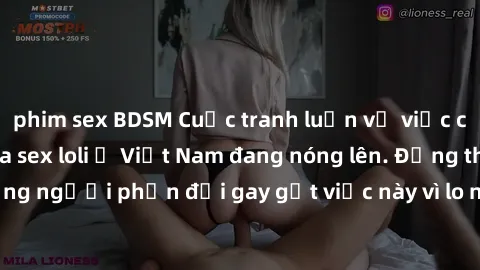 phim sex BDSM Cuộc tranh luận về việc có nên hợp pháp hóa sex loli ở Việt Nam đang nóng lên. Đồng thời, cũng có những người phản đối gay gắt việc này vì lo ngại về tác động tiêu cực lên trẻ em và xã h