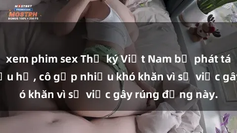 xem phim sex Thư ký Việt Nam bị phát tán clip sex đáng xấu hổ, cô gặp nhiều khó khăn vì sự việc gây rúng động này.