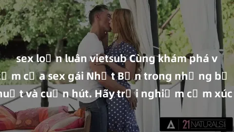 sex loạn luân vietsub Cùng khám phá vẻ đẹp và sức gợi cảm của sex gái Nhật Bản trong những bộ phim đầy nghệ thuật và cuốn hút. Hãy trải nghiệm cảm xúc đầy mới mẻ và sống động từ những cảnh quay tinh t