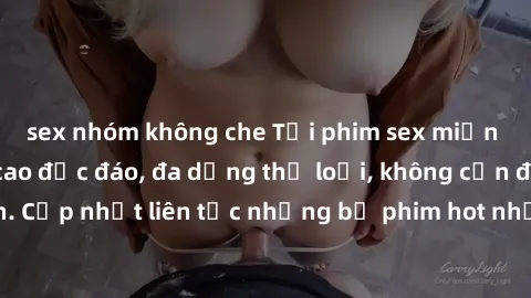 sex nhóm không che Tải phim sex miễn phí chất lượng cao độc đáo, đa dạng thể loại, không cần đăng ký tài khoản. Cập nhật liên tục những bộ phim hot nhất trên thị trường. Sự lựa chọn hàng đầu cho người