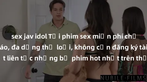 sex jav idol Tải phim sex miễn phí chất lượng cao độc đáo, đa dạng thể loại, không cần đăng ký tài khoản. Cập nhật liên tục những bộ phim hot nhất trên thị trường. Sự lựa chọn hàng đầu cho người yêu t