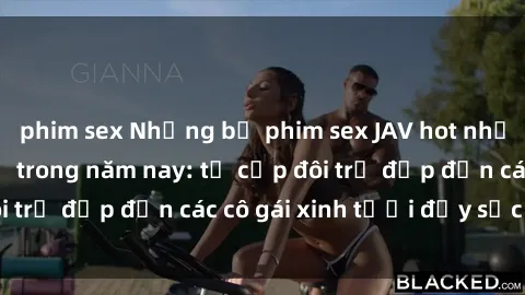 phim sex Những bộ phim sex JAV hot nhất không thể bỏ lỡ trong năm nay: từ cặp đôi trẻ đẹp đến các cô gái xinh tươi đầy sức hút.