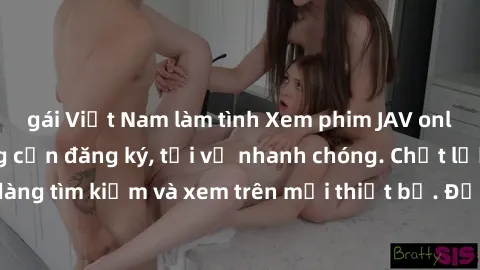 gái Việt Nam làm tình Xem phim JAV online miễn phí không cần đăng ký, tải về nhanh chóng. Chất lượng HD, dễ dàng tìm kiếm và xem trên mọi thiết bị. Đặc biệt, không quảng cáo làm phiền.