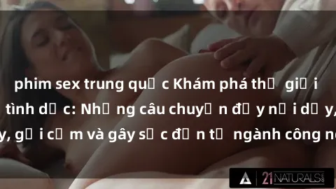 phim sex trung quốc Khám phá thế giới của phim sex nô lệ tình dục: Những câu chuyện đầy nổi dậy, gợi cảm và gây sốc đến từ ngành công nghiệp giải trí đen tối