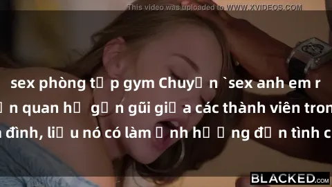 sex phòng tập gym Chuyện `sex anh em ruột` - Đề cập đến quan hệ gần gũi giữa các thành viên trong gia đình, liệu nó có làm ảnh hưởng đến tình cảm gia đình hay không?