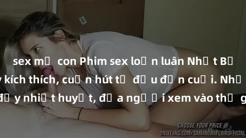 sex mẹ con Phim sex loạn luân Nhật Bản: Hành động đầy kích thích, cuốn hút từ đầu đến cuối. Những cảnh quay đầy nhiệt huyết, đưa người xem vào thế giới độc đáo của tình thân. Đừng bỏ lỡ!