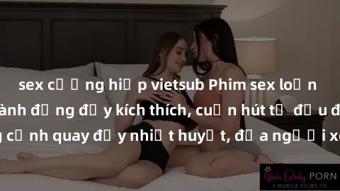 sex cưỡng hiếp vietsub Phim sex loạn luân Nhật Bản: Hành động đầy kích thích, cuốn hút từ đầu đến cuối. Những cảnh quay đầy nhiệt huyết, đưa người xem vào thế giới độc đáo của tình thân. Đừng bỏ lỡ!