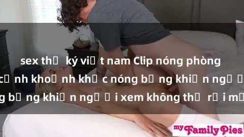 sex thư ký việt nam Clip nóng phòng tắm gây sốt: Cận cảnh khoảnh khắc nóng bỏng khiến người xem không thể rời mắt