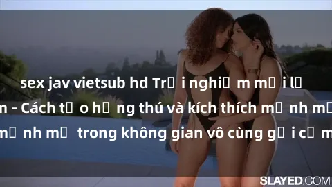 sex jav vietsub hd Trải nghiệm mới lạ với sex phòng tắm - Cách tạo hứng thú và kích thích mạnh mẽ trong không gian vô cùng gợi cảm và lãng mạn