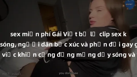 sex miễn phí Gái Việt bị lộ clip sex khiến dư luận dậy sóng, người dân bức xúc và phản đối gay gắt. Sự việc khiến cộng đồng mạng dậy sóng và yêu cầu xử lý nghiêm ngặt.