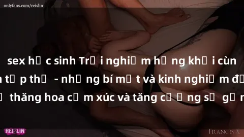 sex học sinh Trải nghiệm hứng khởi cùng với việc làm tình tập thể - những bí mật và kinh nghiệm để thăng hoa cảm xúc và tăng cường sự gắn kết trong mối quan hệ