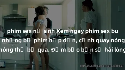 phim sex nữ sinh Xem ngay phim sex bukkake hàng đầu với những bộ phim hấp dẫn, cảnh quay nóng bỏng không thể bỏ qua. Đảm bảo bạn sẽ hài lòng với trải nghiệm mới lạ này!
