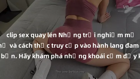 clip sex quay lén Những trải nghiệm mới lạ với sex tập thể và cách thức truy cập vào hành lang đam mê của bạn. Hãy khám phá những khoái cảm đầy kích thích với tập thể hấp dẫn!
